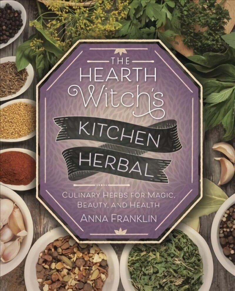 Hearth Witch's Kitchen Herbal: Culinary Herbs for Magic, Beauty, and Health цена и информация | Pašpalīdzības grāmatas | 220.lv