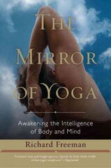 Mirror of Yoga: Awakening the Intelligence of Body and Mind cena un informācija | Pašpalīdzības grāmatas | 220.lv