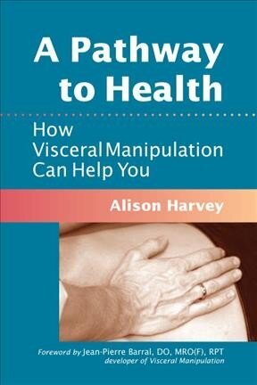 Pathway to Health: How Visceral Manipulation Can Help You cena un informācija | Pašpalīdzības grāmatas | 220.lv