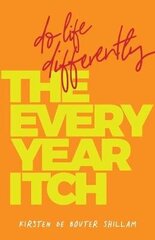 Every-Year Itch: Do life differently цена и информация | Самоучители | 220.lv