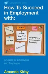 How to Succeed in Employment with Specific Learning Difficulties: A Guide for Employees and Employers Main цена и информация | Самоучители | 220.lv