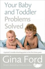Your Baby and Toddler Problems Solved: A parent's trouble-shooting guide to the first three years цена и информация | Самоучители | 220.lv