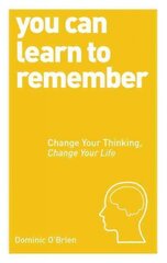You Can Learn to Remember: Change Your Thinking, Change Your Life цена и информация | Самоучители | 220.lv