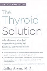 Thyroid Solution (Third Edition): A Revolutionary Mind-Body Program for Regaining Your Emotional and Physical Health cena un informācija | Pašpalīdzības grāmatas | 220.lv