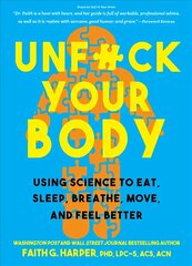 Unfuck Your Body: Using Science to Eat, Sleep, Breathe, Move, and Feel Better cena un informācija | Pašpalīdzības grāmatas | 220.lv