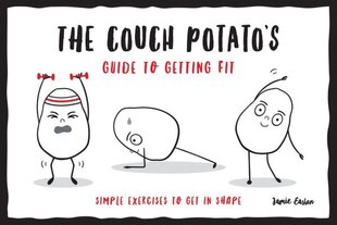 Couch Potatos Guide to Staying Fit: Simple Exercises to Get in Shape цена и информация | Самоучители | 220.lv