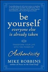 Be Yourself, Everyone Else is Already Taken: Transform Your Life with the Power of Authenticity cena un informācija | Pašpalīdzības grāmatas | 220.lv