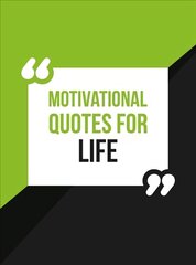 Motivational Quotes for Life: Wise Words to Inspire and Uplift You Every Day cena un informācija | Pašpalīdzības grāmatas | 220.lv