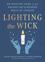 Lighting the Wick: An Intuitive Guide to the Ancient Art and Modern Magic of Candles 3rd Revised edition цена и информация | Самоучители | 220.lv