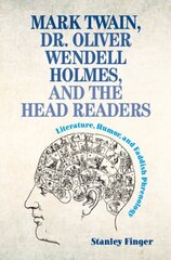 Mark Twain, Dr. Oliver Wendell Holmes, and the Head Readers: Literature, Humor, and Faddish Phrenology cena un informācija | Pašpalīdzības grāmatas | 220.lv