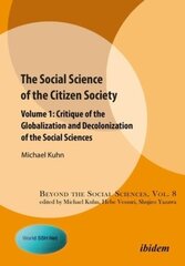 Social Science of the Citizen Society Volume 1 Critique of the Globalization and Decolonization of the Social Sciences cena un informācija | Pašpalīdzības grāmatas | 220.lv