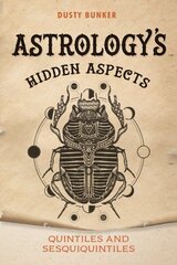 Astrology's Hidden Aspects: Quintiles and Sesquiquintiles cena un informācija | Pašpalīdzības grāmatas | 220.lv