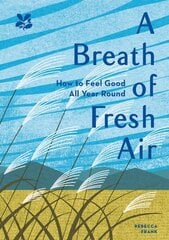 Breath of Fresh Air: How to Feel Good All Year Round cena un informācija | Pašpalīdzības grāmatas | 220.lv