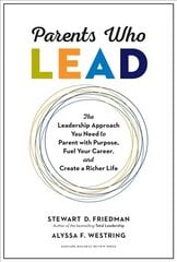 Parents Who Lead: The Leadership Approach You Need to Parent with Purpose, Fuel Your Career, and Create a Richer Life cena un informācija | Pašpalīdzības grāmatas | 220.lv