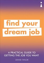 Practical Guide to Getting the Job you Want: Find Your Dream Job цена и информация | Самоучители | 220.lv