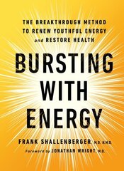 Bursting With Energy: The Breakthrough Method to Renew Youthful Energy and Restore Health, 2nd Edition 2nd edition цена и информация | Самоучители | 220.lv