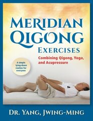 Meridian Qigong Exercises: Combining Qigong, Yoga, & Acupressure cena un informācija | Pašpalīdzības grāmatas | 220.lv