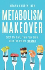 Metabolism Makeover: Learn the Science and Ditch the Diet cena un informācija | Pašpalīdzības grāmatas | 220.lv