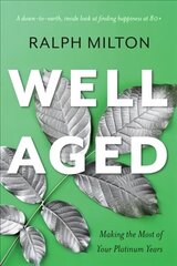 Well Aged: Making the Most of Your Platinum Years cena un informācija | Pašpalīdzības grāmatas | 220.lv