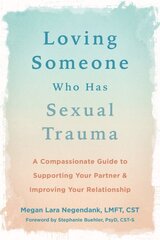 Loving Someone Who Has Sexual Trauma: A Compassionate Guide to Supporting Your Partner and Improving Your Relationship cena un informācija | Pašpalīdzības grāmatas | 220.lv