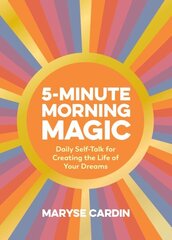 5-Minute Morning Magic: Daily Self-Talk for Creating the Life of Your Dreams цена и информация | Самоучители | 220.lv