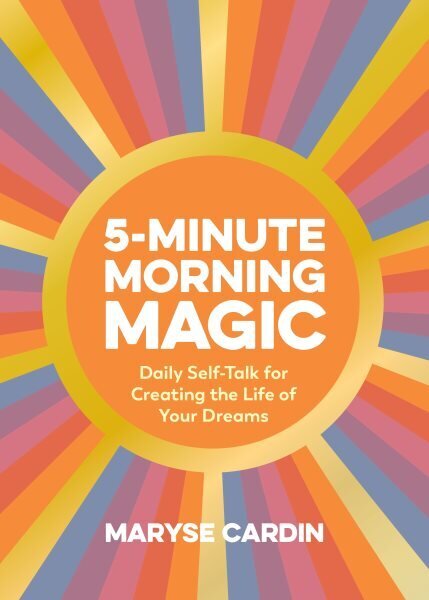 5-Minute Morning Magic: Daily Self-Talk for Creating the Life of Your Dreams цена и информация | Pašpalīdzības grāmatas | 220.lv