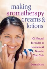 Making Aromatherapy Creams & Lotions: 101 Natural Formulas to Revitalize & Nourish Your Skin cena un informācija | Pašpalīdzības grāmatas | 220.lv