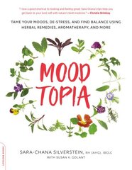 Moodtopia: Tame Your Moods, De-Stress, and Find Balance Using Herbal Remedies, Aromatherapy, and More цена и информация | Самоучители | 220.lv