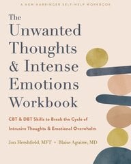 The Unwanted Thoughts and Intense Emotions Workbook: CBT and DBT Skills to Break the Cycle of Intrusive Thoughts and Emotional Overwhelm цена и информация | Самоучители | 220.lv