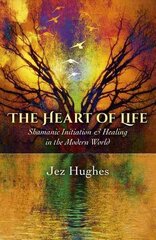 Heart of Life, The Shamanic Initiation & Healing in the Modern World cena un informācija | Pašpalīdzības grāmatas | 220.lv