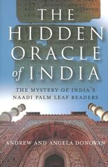 Hidden Oracle of India, The The Mystery of India`s Naadi Palm Leaf Readers цена и информация | Самоучители | 220.lv