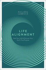 Life Alignment: Heal Your Life and Discover Your Soul's True Purpose New edition cena un informācija | Pašpalīdzības grāmatas | 220.lv