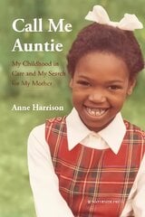 Call Me Auntie: My Childhood in Care and My Search for My Mother цена и информация | Самоучители | 220.lv