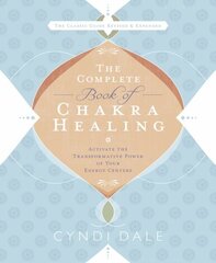 Complete Book of Chakra Healing: Activate the Transformative Power of Your Energy Centers 2nd Revised edition цена и информация | Самоучители | 220.lv