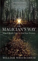 Magician's Way: What it Really Takes to Find Your Treasure cena un informācija | Pašpalīdzības grāmatas | 220.lv