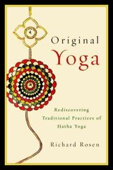 Original Yoga: Rediscovering Traditional Practices of Hatha Yoga цена и информация | Самоучители | 220.lv