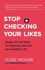 Stop Checking Your Likes: Shake Off the Need for Approval and Live an Incredible Life cena un informācija | Pašpalīdzības grāmatas | 220.lv