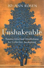 Unshakeable: Trauma-Informed Mindfulness for Collective Awakening cena un informācija | Pašpalīdzības grāmatas | 220.lv