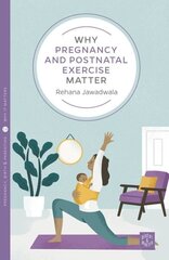 Why Pregnancy and Postnatal Exercise Matter cena un informācija | Pašpalīdzības grāmatas | 220.lv