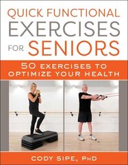 Quick Functional Exercises for Seniors: 50 Exercises to Optimize Your Health цена и информация | Самоучители | 220.lv