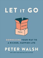 Let It Go: Downsizing Your Way to a Richer, Happier Life цена и информация | Самоучители | 220.lv