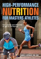 High-Performance Nutrition for Masters Athletes cena un informācija | Pašpalīdzības grāmatas | 220.lv