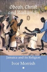 Obeah, Christ and Rastaman: Jamaica and its Religion cena un informācija | Garīgā literatūra | 220.lv