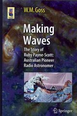 Making Waves: The Story of Ruby Payne-Scott: Australian Pioneer Radio Astronomer 2013 ed. cena un informācija | Ekonomikas grāmatas | 220.lv