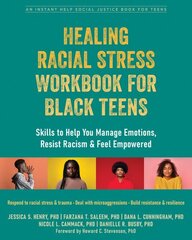 Healing Racial Stress Workbook for Black Teens: Skills to Help You Manage Emotions, Resist Racism, and Feel Empowered цена и информация | Книги для подростков и молодежи | 220.lv