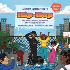 A Child's Introduction to Hip-Hop: The Beats, Rhymes, and Roots of a Musical Revolution cena un informācija | Grāmatas pusaudžiem un jauniešiem | 220.lv