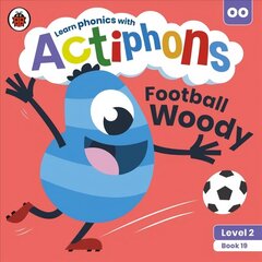 Actiphons Level 2 Book 19 Football Woody: Learn phonics and get active with Actiphons! cena un informācija | Grāmatas pusaudžiem un jauniešiem | 220.lv