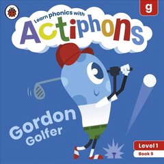 Actiphons Level 1 Book 9 Gordon Golfer: Learn phonics and get active with Actiphons! cena un informācija | Grāmatas pusaudžiem un jauniešiem | 220.lv