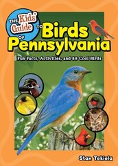 Kids' Guide to Birds of Pennsylvania: Fun Facts, Activities and 86 Cool Birds cena un informācija | Grāmatas pusaudžiem un jauniešiem | 220.lv