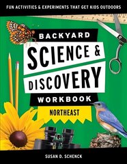 Backyard Science & Discovery Workbook: Northeast: Fun Activities & Experiments That Get Kids Outdoors cena un informācija | Grāmatas pusaudžiem un jauniešiem | 220.lv